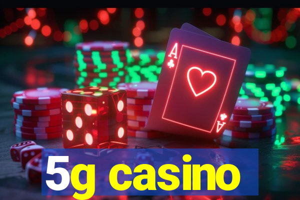 5g casino